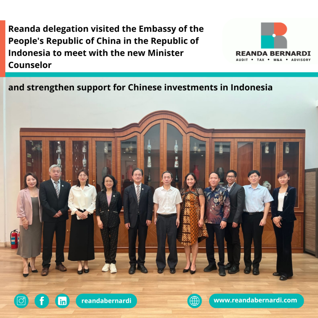 Reanda delegation visited the Embassy of the People's Republic of China in the Republic of Indonesia to meet with the new Minister Counselor and strengthen support for Chinese investments in Indonesia