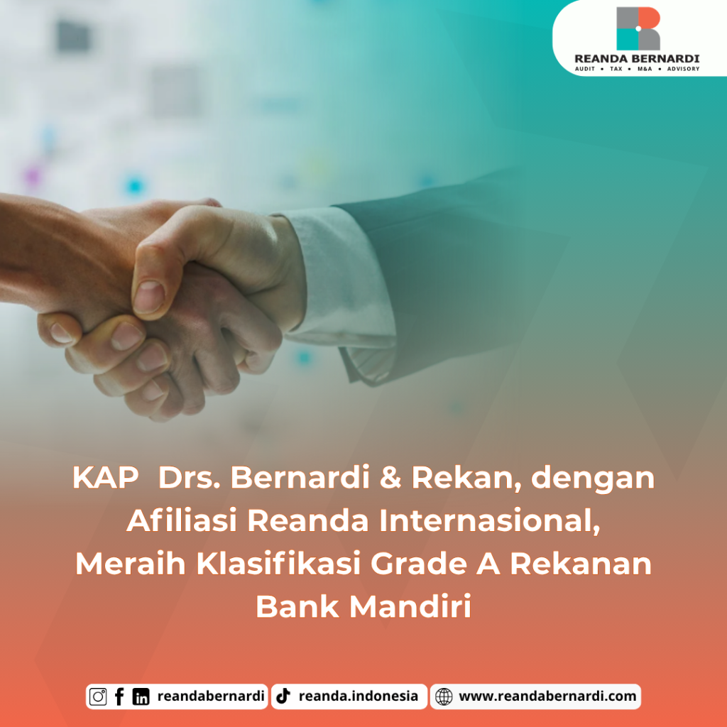 KAP  Drs. Bernardi & Rekan, dengan Afiliasi Reanda Internasional, Meraih Klasifikasi Grade A Rekanan Bank Mandiri